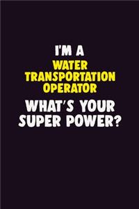 I'M A Water Transportation Operator, What's Your Super Power?