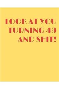 Look at You Turning 49 and Shit