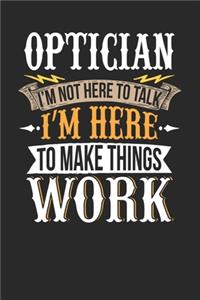 Optician I'm Not Here To Talk I'm Here To Make Things Work