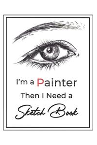 I'm a painter then I Need a Sketch Book