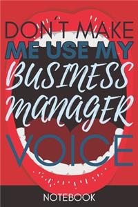 Don't Make Me Use My Business Manager Voice