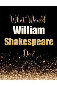 What Would William Shakespeare Do?