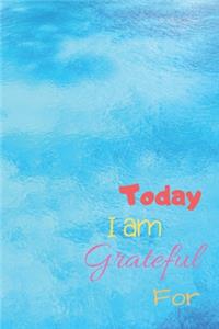 Today I Am Grateful For