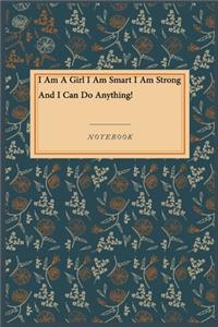 I Am A Girl I Am Smart I Am Strong And I Can Do Anything!