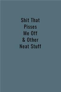 Shit That Pisses Me Off & Other Neat Stuff