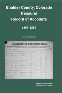 Boulder County, Colorado Treasurer, Register of Accounts, 1867-1880