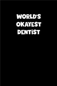 World's Okayest Dentist Notebook - Dentist Diary - Dentist Journal - Funny Gift for Dentist