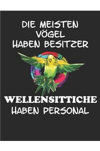 Die meisten Vögel haben Besitzer Wellensittiche haben Personal