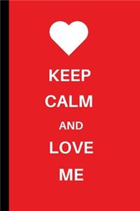 Keep Calm and Love Me