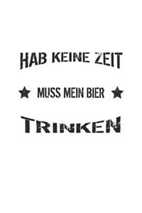 Hab keine Zeit muss mein Bier trinken