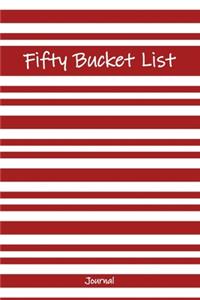 Fifty Bucket List Journal: Awesome 50 Year Old Gifts - 50th Birthday Gift for Women and Men - Fifty Birthday Gifts for Men Women and Coworkers - Travel Memoir and To Do Journa