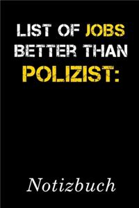 List Of Jobs Better Than Polizist Notizbuch