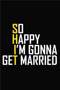 So Happy I'm Gonna Get Married