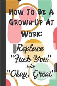 How To Be a Grown-Up At Work