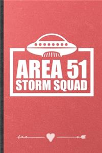 Area 51 Storm Squad: Funny Alien Ufo Lover Lined Notebook Journal For Area 51 Sci Fi Reader, Unique Special Inspirational Birthday Gift, Regular 6 X 9 110 Pages