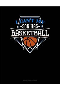 I Can't My Son Has Basketball