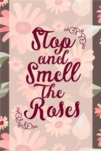 Stop And Smell The Roses