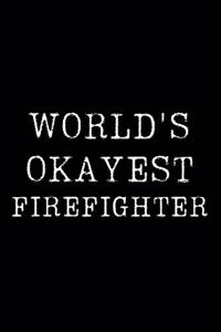Worlds Okayest Firefighter