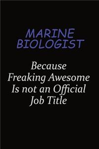 Marine Biologist Because Freaking Awesome Is Not An Official Job Title