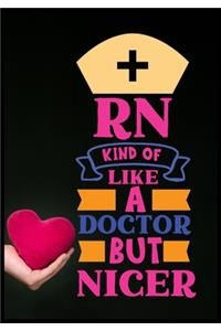 Rn Kind Of Like A Doctor But Nicer