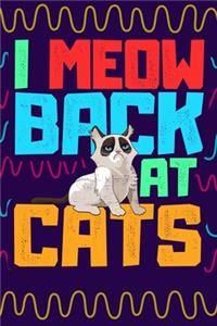 I Meow Back At Cats