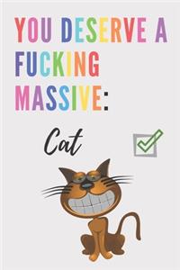 You deserve a fucking massive cat - Notebook