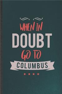 When in Doubt Go to Columbus