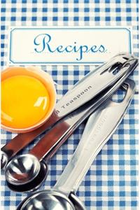 Recipes: Blank Recipe Book to Write in for Women and Men, Cookbook, Recipe Journal, Recipe Notebook. Collect the Recipes You Love in Your Own Custom Cookbook