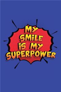 My Smile Is My Superpower