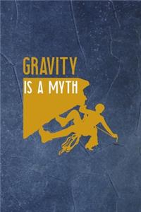 Gravity Is A Myth: Notebook Journal Composition Blank Lined Diary Notepad 120 Pages Paperback Indigo Stone Climb