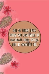 One Of Those Days When You Just Need To Marinate Your Entire Life In Coconut Oil