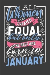 All Women Are Created Equal But Only The Best Are Born In January