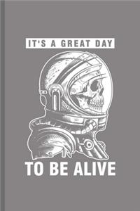 It's a Great day To be Alive: Cool Animated Astronaut Skull Design Sayings Blank Journal For Family Gift (6"x9") Lined Notebook to write in