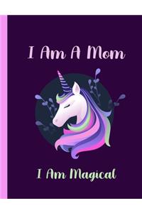 I Am A Mom I Am Magical-Unicorn Journal