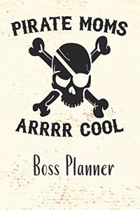 PIRATE MOMS ARRRR COOL Boss Planner