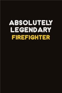 Absolutely Legendary Firefighter