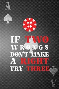 If Two Wrongs Don't Make A Right Try Three