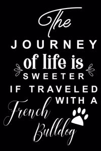 The Journey of life is sweeter if traveled with a French Bulldog