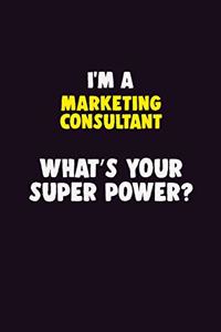 I'M A Marketing Consultant, What's Your Super Power?