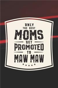 Only The Best Moms Get Promoted To Maw Maw