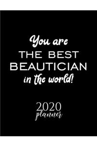 You Are The Best Beautician In The World! 2020 Planner: Nice 2020 Calendar for Beautician - Christmas Gift Idea for Beautician - Beautician Journal for 2020 - 120 pages 8.5x11 inches