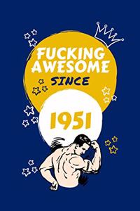 Fucking Awesome Since 1951: Perfect Gag Gift For Someone Born In 1951 - Blank Lined Notebook Journal - 100 Pages 6 x 9 Format - Office Humour and Banter - Girls Boys night Out 