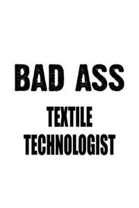 Bad Ass Textile Technologist