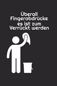 Überall Fingerabdrücke es ist zum Verrückt werden: Notebook Notizbuch Karo Kariert A5 I Lustiges Notizbuch I Humor I Witzig I Spaß Buch I Satire I Humorvoll I Cover Reinigen I Saubermachen I Tagebuch