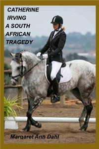 Catherine Irving A South African Tragedy