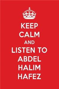 Keep Calm and Listen to Abdel Halim Hafez: Abdel Halim Hafez Designer Notebook
