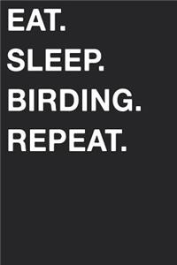 Eat Sleep Birding Repeat