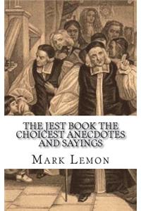 The Jest Book The Choicest Anecdotes and Sayings
