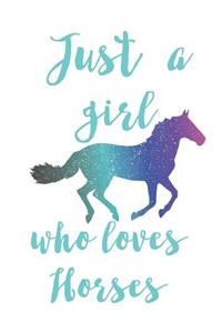 Just a Girl Who Loves Horse