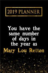 2019 Planner: You Have the Same Number of Days in the Year as Mary Lou Retton: Mary Lou Retton 2019 Planner